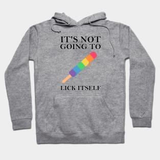 It's Not Going to Lick Itself, Pride Popsicle Humor Hoodie